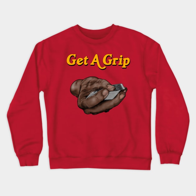 Get A Grip Crewneck Sweatshirt by John B. Midgley